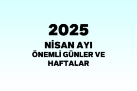 2025-nisan-ayi-onemli-gunler-ve-haftalar